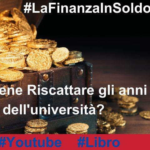 2021-12 Conviene il Riscatto dell'università a fini pensionistici ?