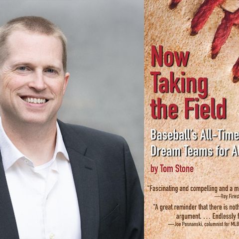 Sports of All Sorts: Tom Stone Author of "Now Taking the Field: Baseball's All-Time Dream Teams for All 30 Franchises"
