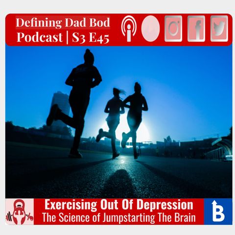S3 E45 - Exercising Out Of Depression