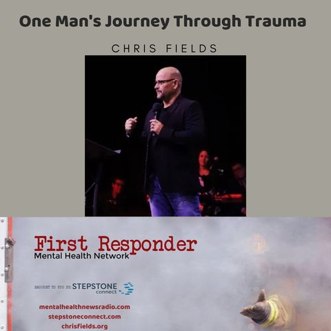 One Man's Journey Through Trauma with Chris Fields