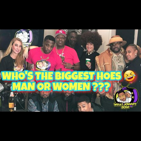 What Johnny Doin - EP1 “Who Are The Biggest Hoes”?