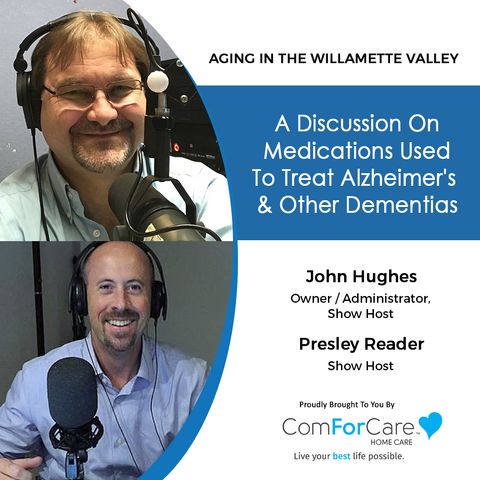 1/28/23: John Hughes and Presley Reader | A Discussion On Medications Used to Treat Alzheimer's & Other dementias. | Aging In The Willamette