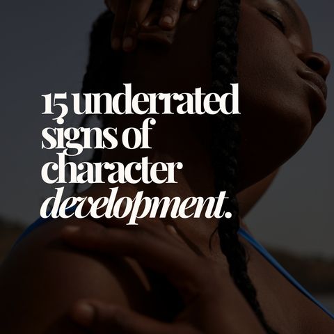 15 Underrated Signs of Character Development