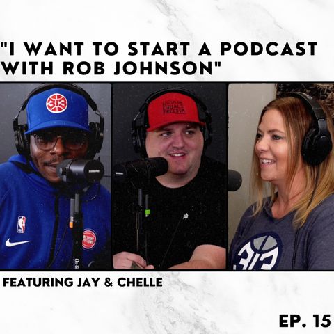 15: "I want to start a podcast" w/Rob Johnson