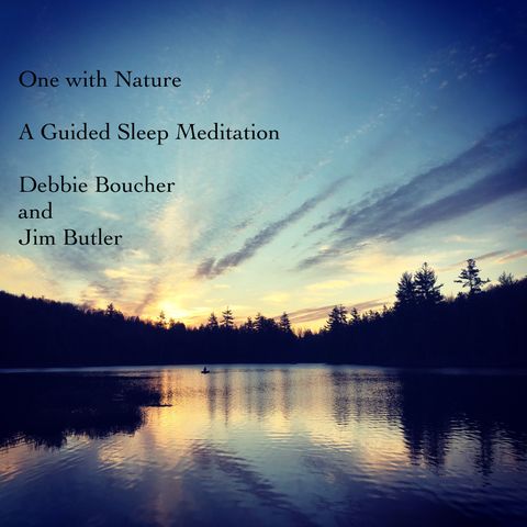 Deep Energy - BONUS EPISODE - One With Nature - A Guided Sleep Meditation with Debbie Boucher- Music for Sleep, Meditation, Relaxation, Mass