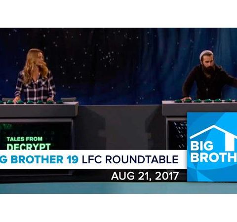 Big Brother 19 | Monday LFC Roundtable | Aug 21, 2017
