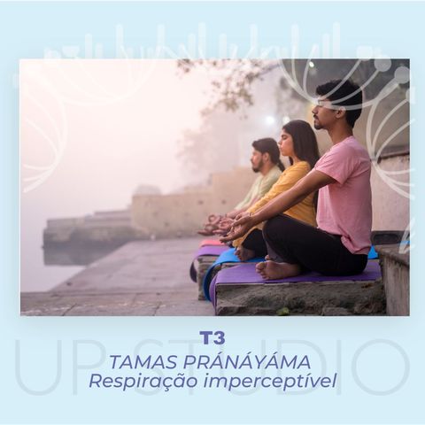 T3 Tamas Pránayámá Respiração imperceptível