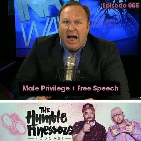 055 - Male Privilege + Free Speech