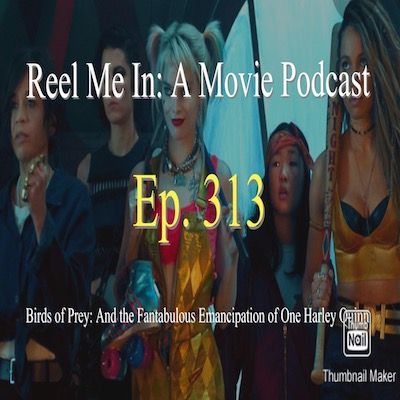 Ep. 313: Birds of Prey: And the Fantabulous Emancipation of One Harley Quinn