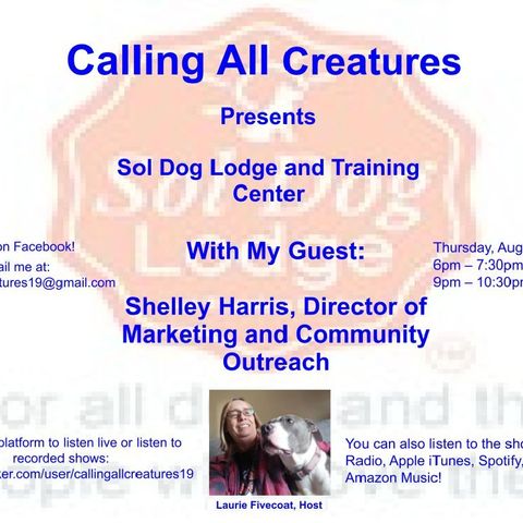 Calling All Creatures Presents Sol Dog Lodge and Training Center
