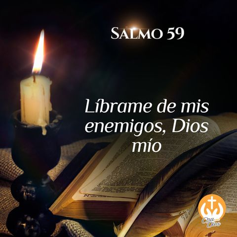 Salmo 59: Líbrame de mis enemigos, Dios mío