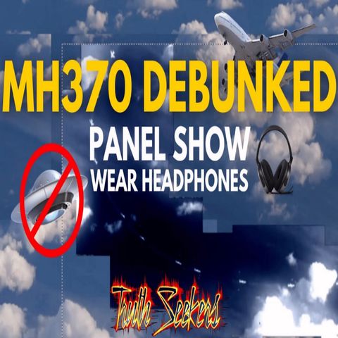 MH370 DEBUNKED, Open panel