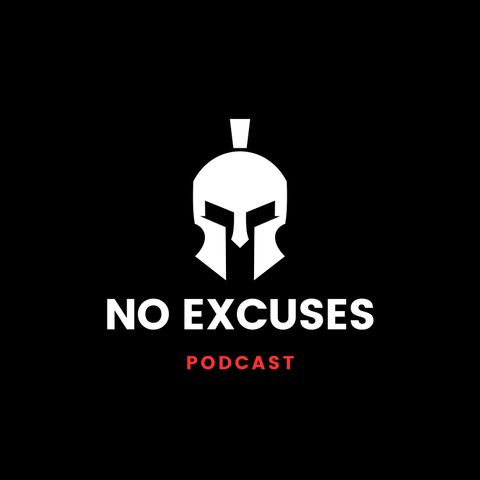 No Excuses Podcast Episode 9 Not A Living Life of Scarcity