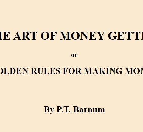 The Art of Money Getting, by P. T. Barnum
