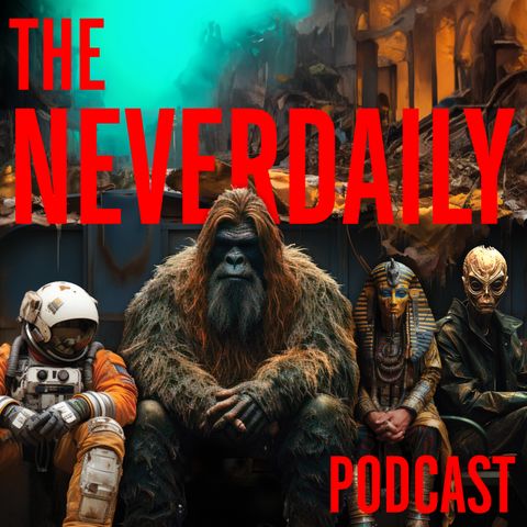 THE NEVERDAILY PODCAST - EPISODE 122