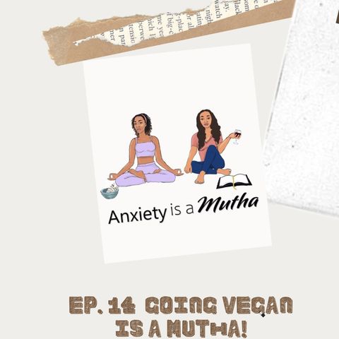 Ep14. Going Vegan is a Mutha!