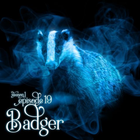 S1E19: Badger