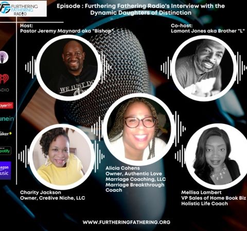 Furthering Fathering Radio's Interview with the Dynamic Daughters of Distinction