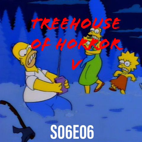 74) S06E06 (Treehouse of Horror V) *UP LATE WITH ROB AND ANDY*