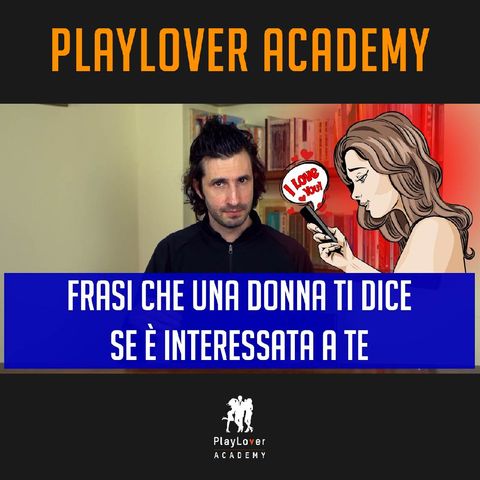 992 - Frasi che una donna ti dice se è interessata a te