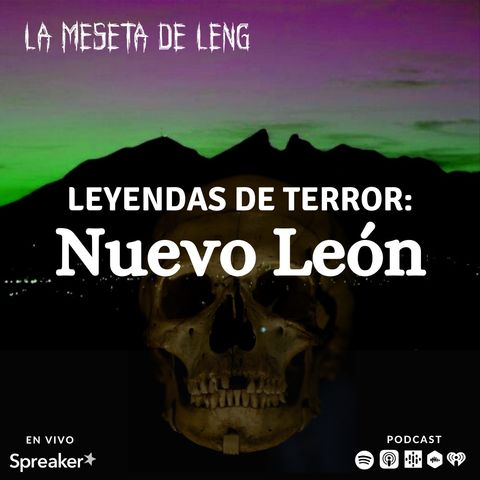 Ep. 41 - Leyendas de terror: Nuevo León