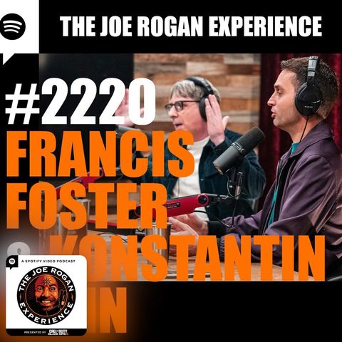 Joe Rogan Experience #2220 - Francis Foster _ Konstantin Kisin