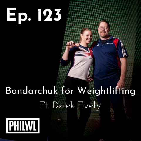 Ep. 123: Bondarchuk for Weightlifting w/Derek Evely (part 2)