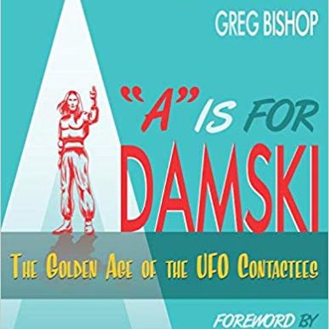 Conspirinormal Episode 243- Greg Bishop and Adam Gorightly (A is for Adamski)