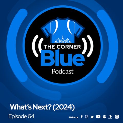 The CornerBlue Episode 64- What's Next? (2024)