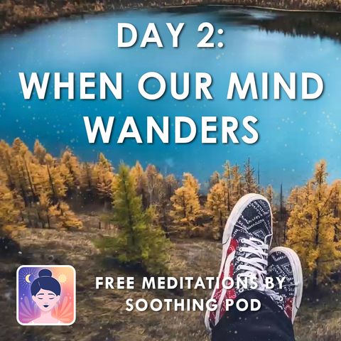 How to Meditate: 🧘 Day 2 - When Our Mind Wanders | Meditation for Beginners