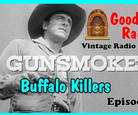Gunsmoke, Buffalo Killers Episode 5  | Good Old Radio #gunsmoke #ClassicRadio #radio