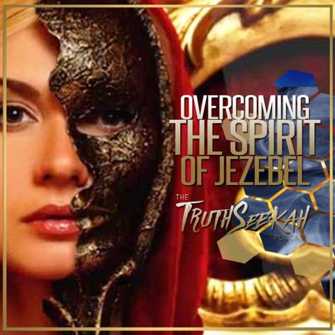 Overcoming The Spirit of Jezebel | TruthSeekah & Michael Basham