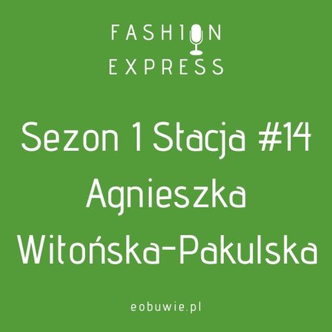 Sezon 1 Stacja 14: Agnieszka rozmawia z Agnieszką Witońską-Pakulską, co kryje się pod pojęciem "prawo mody"
