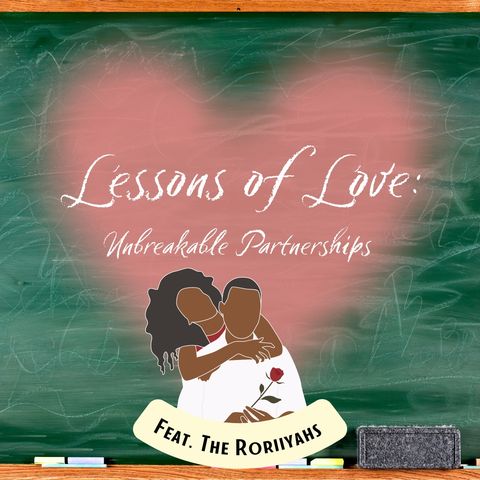 Lessons of Love- Unbreakable Partnerships (Feat. The Roriiyahs)