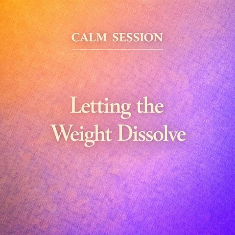 Calm Session. Letting the Weight Dissolve.