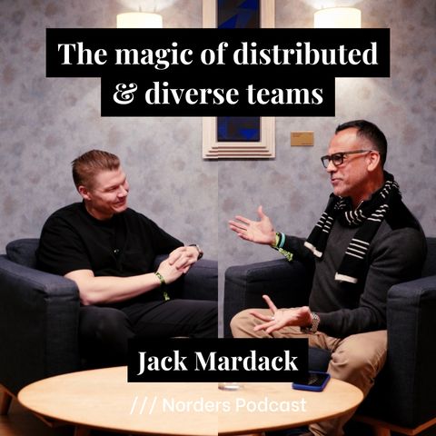 The magic of distributed & diverse teams w/ Jack Mardack