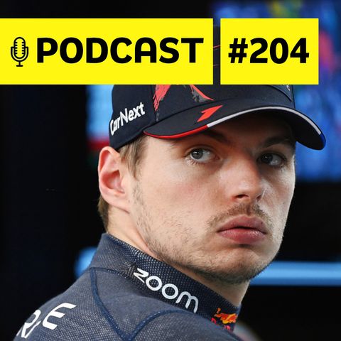 Podcast #204 – Verstappen vilão? O que será da dupla da Red Bull?