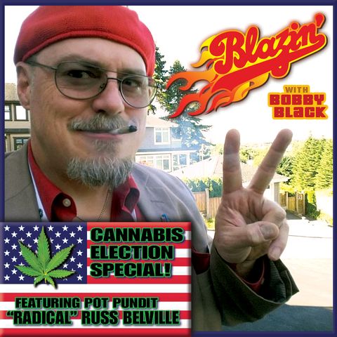 Episode 30:  ELECTION SPECIAL With Radical Russ Belville (Cannabis Radio, High Times)