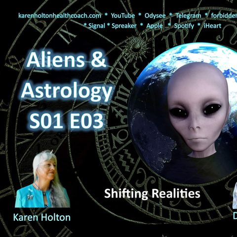 Aliens & Astrology - S01 E03 SHIFTING REALITIES