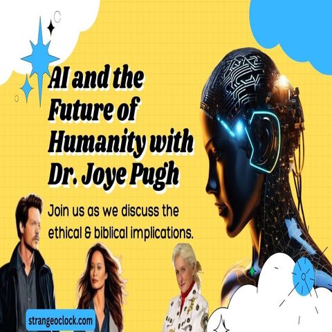 Strange O'Clock Podcast: Part 1-AI & the Future of Humanity with Dr. Joye Pugh