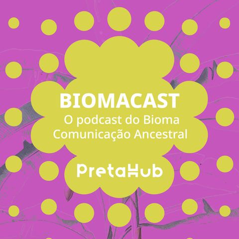 BiomaCast - O podcast do Bioma Comunicação Ancestral