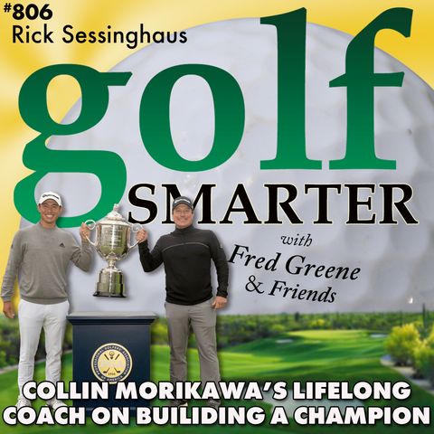2x Major Winner Collin Morikawa’s Lifelong Golf Coach, Rick Sessinghaus on Growing a Champion