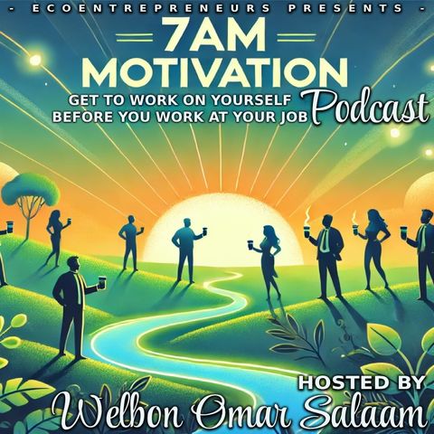 Episode 9 of 7AM Motivation Podcast Hosted by Welbon Omar Salaam featuring Myron Golden