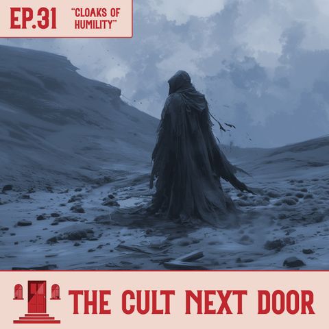Ep.31: "Cloaks of Humility"