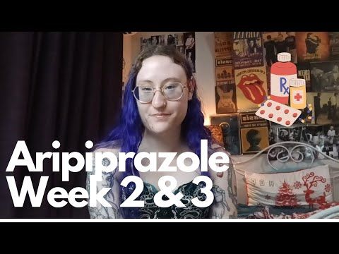 Aripiprazole (Abilify) Week 2/3