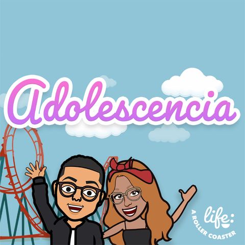ADOLESCENCIA 🌀 (Life: A Rollercoaster)