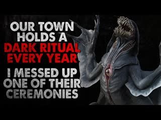 "Our town holds a dark ritual every year. I messed up one of their ceremonies" Creepypasta