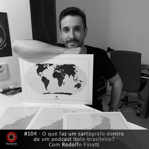 #104 O que faz um cartógrafo dentro de um Podcast ítalo-brasileiro? - Com Rodolfo Finatti