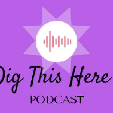 Dig This Here Pod 1 #intro