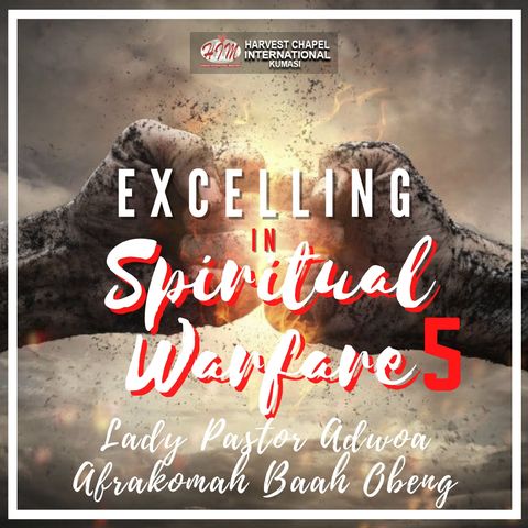 Excelling in Spiritual Warfare - Part 5